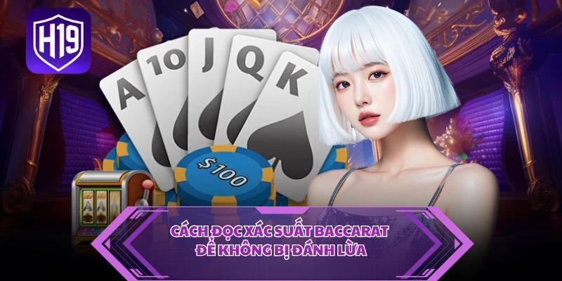 Cách đọc xác suất Baccarat để không bị đánh lừa