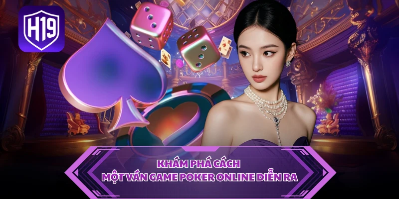 Khám phá cách một ván game poker online diễn ra