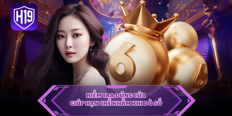 Kiểm tra đúng cửa giúp hạn chế nhầm khi dò số