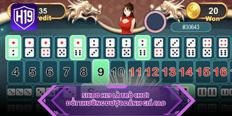 Sicbo H19 là trò chơi đổi thưởng được đánh giá cao